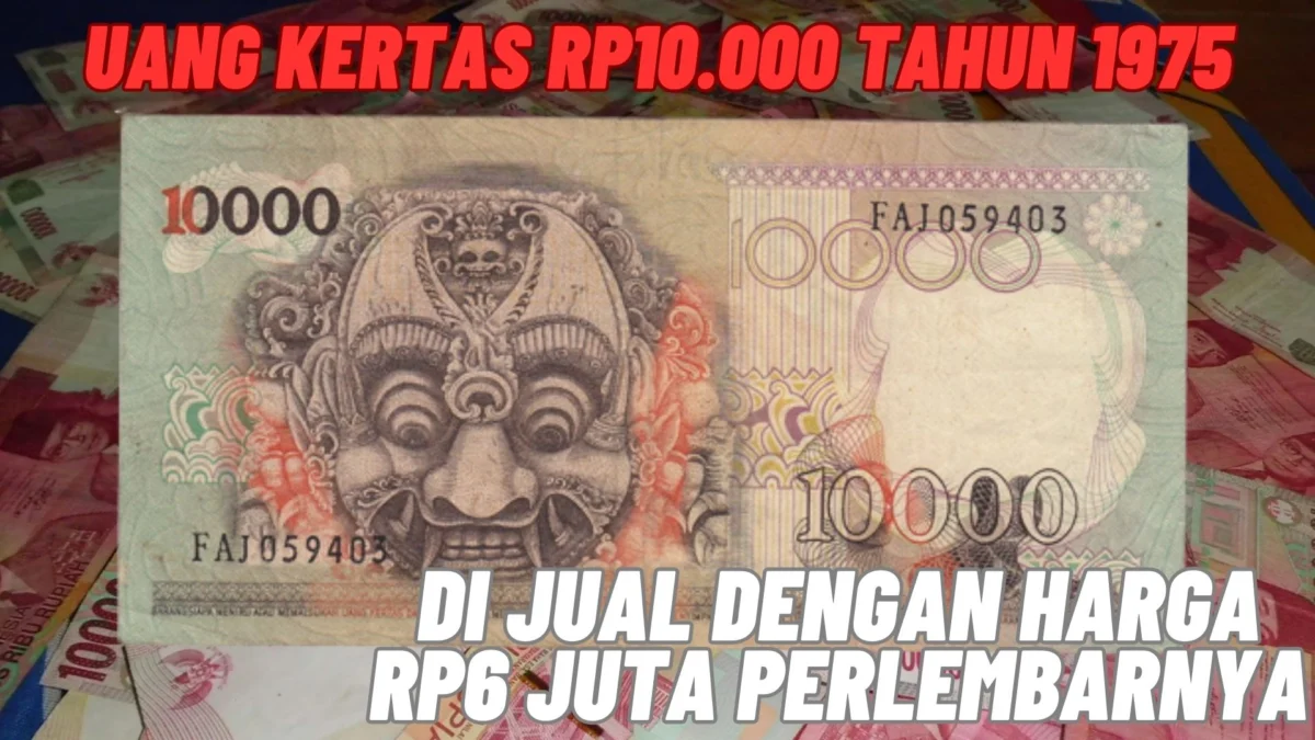 Dicari kolektor! Uang Kertas Rp10.000 Tahun 1975 Bisa di Jual Dengan Harga Rp6 Juta Perlembarnya