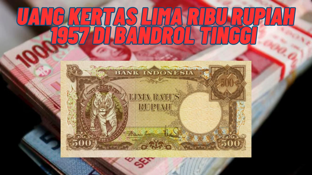 Dicari Kolektor Kaya Raya! Uang Kertas Lima Ribu Rupiah 1957 Di Bandrol Tinggi