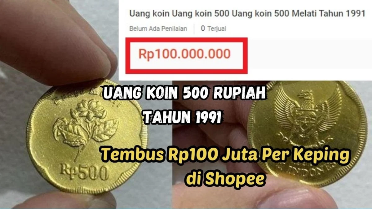 Uang Koin 500 Rupiah Tahun 1991 Harganya Meroket! Tembus Rp100 Juta Per Keping di Shopee