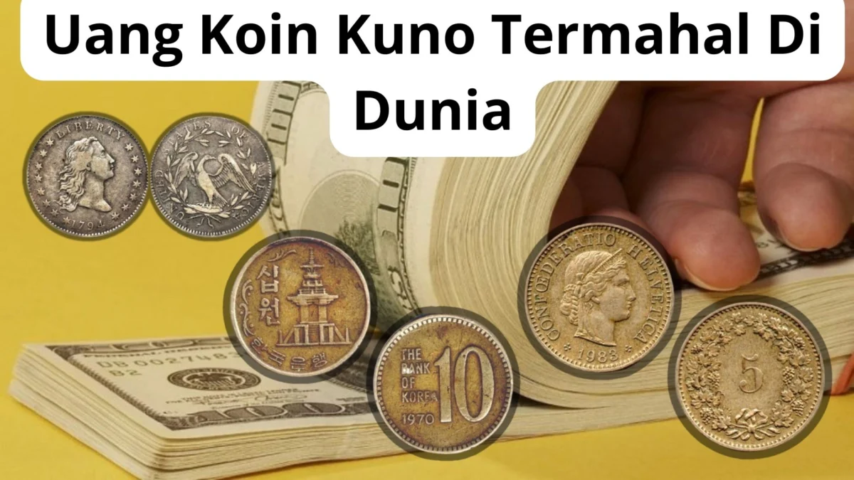 11 Daftar Uang Koin Termahal Di Dunia, Ada yang Laku Samapai Rp 141,7 Miliyar Karena Kelangkaan Dan Bersejarah