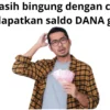 Bingung Cara Mendapatkan Saldo DANA Gratis? 5 Cara Mendapatkan Saldo DANA Gratis Dengan Cepat Dan Mudah