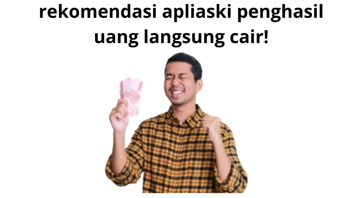 Mengejutkan! Rekomendasi Aplikasi Penghasil Uang Rp2 Juta Langsung Cair Tanpa Ribet