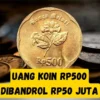 Cara Jual Uang Koin Rp500 Bisa Dibandrol Rp50 Juta, Begini Langkahnya!