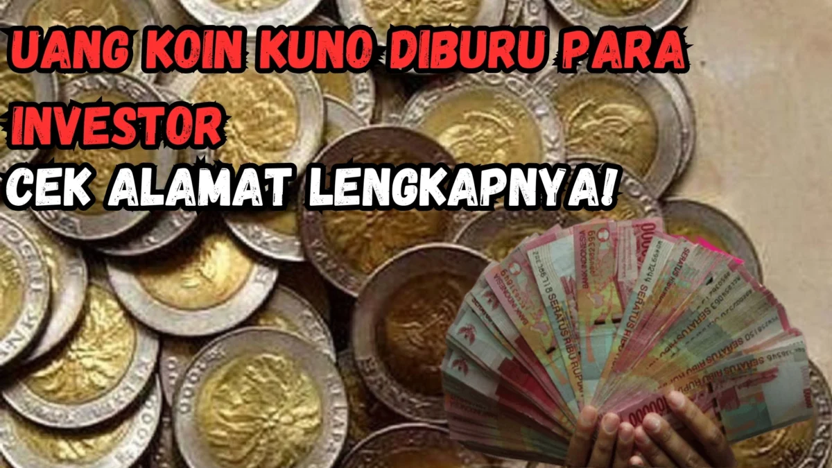 Uang Koin Kuno Diburu Para Investor, Jika Punya Koin Kuno Dirumah Segera Tukarkan Dengan Uang Tunai!