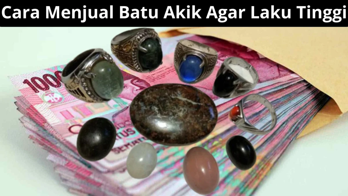 Butuh Cuan Banyak? 8 Cara Menjual Batu Akik Agar Laku Tinggi