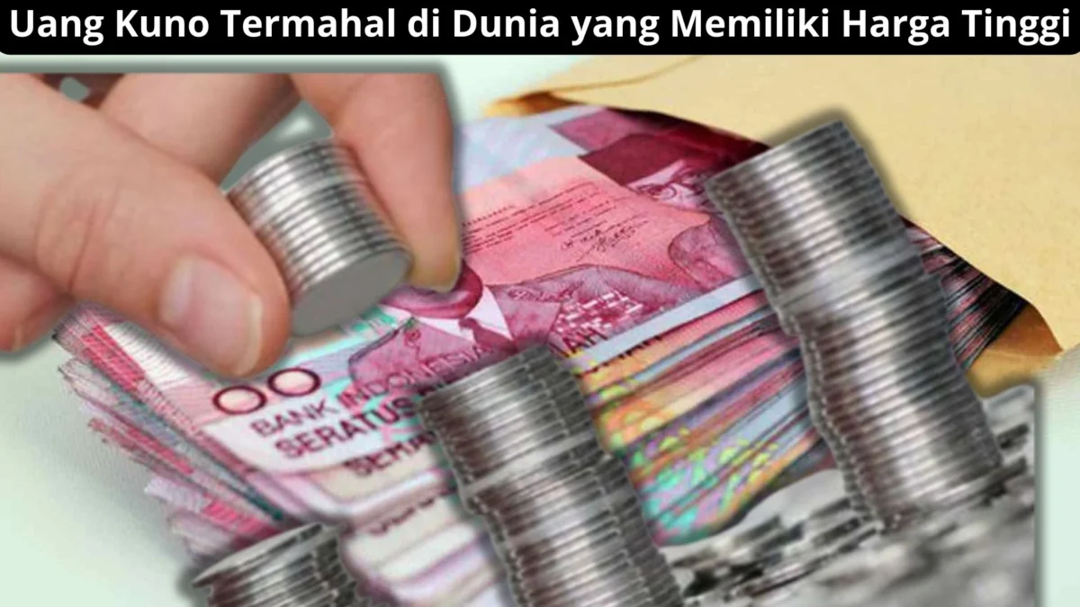 5 Uang Kuno Termahal di Dunia yang Memiliki Harga Tinggi Yang Sedang Di Cari Kolektor