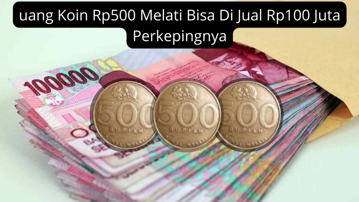 Ini Nih! Uang Koin Rp500 Bunga Melati Bisa Di Jual Rp100 Juta Perkepingnya