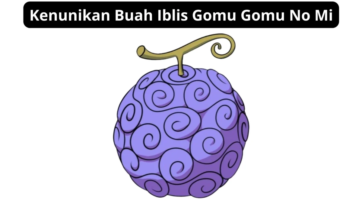 Keunikan Buah Iblis Gomu Gomu no Mi: Luffy dalam Cerita One Piece