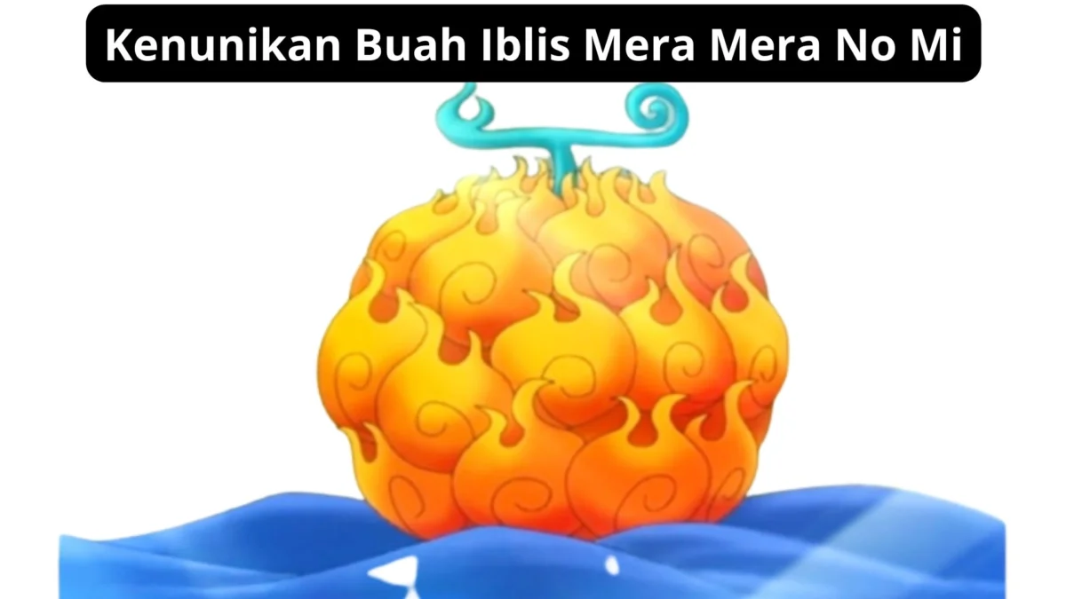 Keunikan Buah Iblis Mera Mera no Mi dalam Cerita One Piece, Simak Penjelasnnya Disini