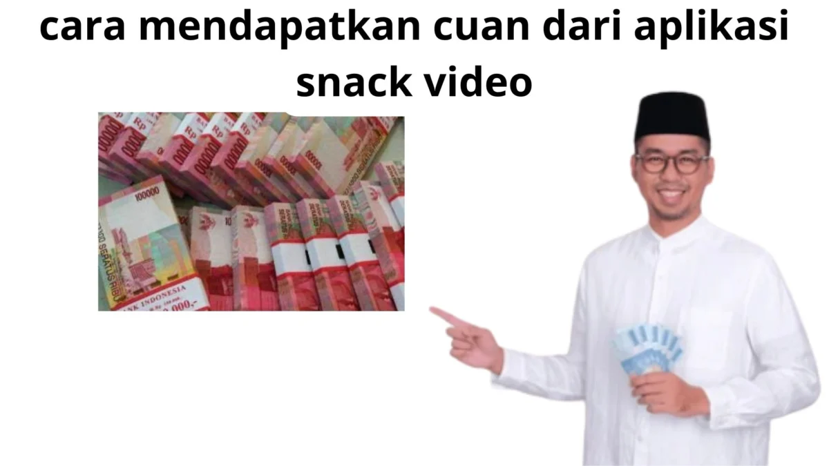 Beginilah, Cara Mendapatkan Cuan Dari Aplikasi Snack Video Dengan Mudah Dan Cepat