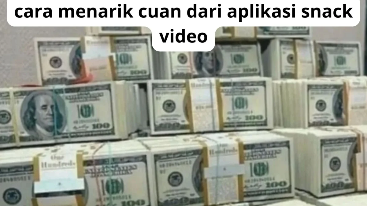 Wow Ternyata Begini, Cara Menarik Cuan dari Snack Video dengan Mudah dan Praktis