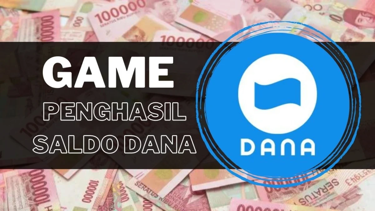 15 Game Penghasil Saldo DANA Gratis Terbukti Membayar Tanpa Proses Lama