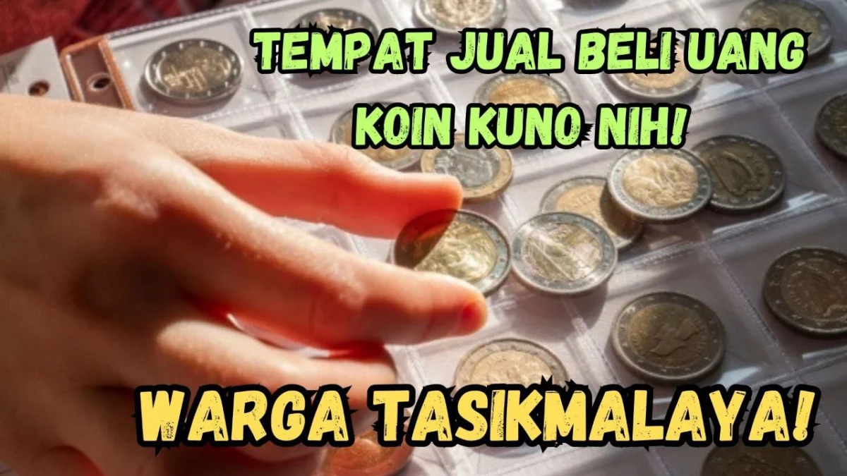 5 Tempat Jual Beli Koin Kuno Di Tasikmalaya, Aman dan Terpercaya, Dibanderol Harga Tinggi