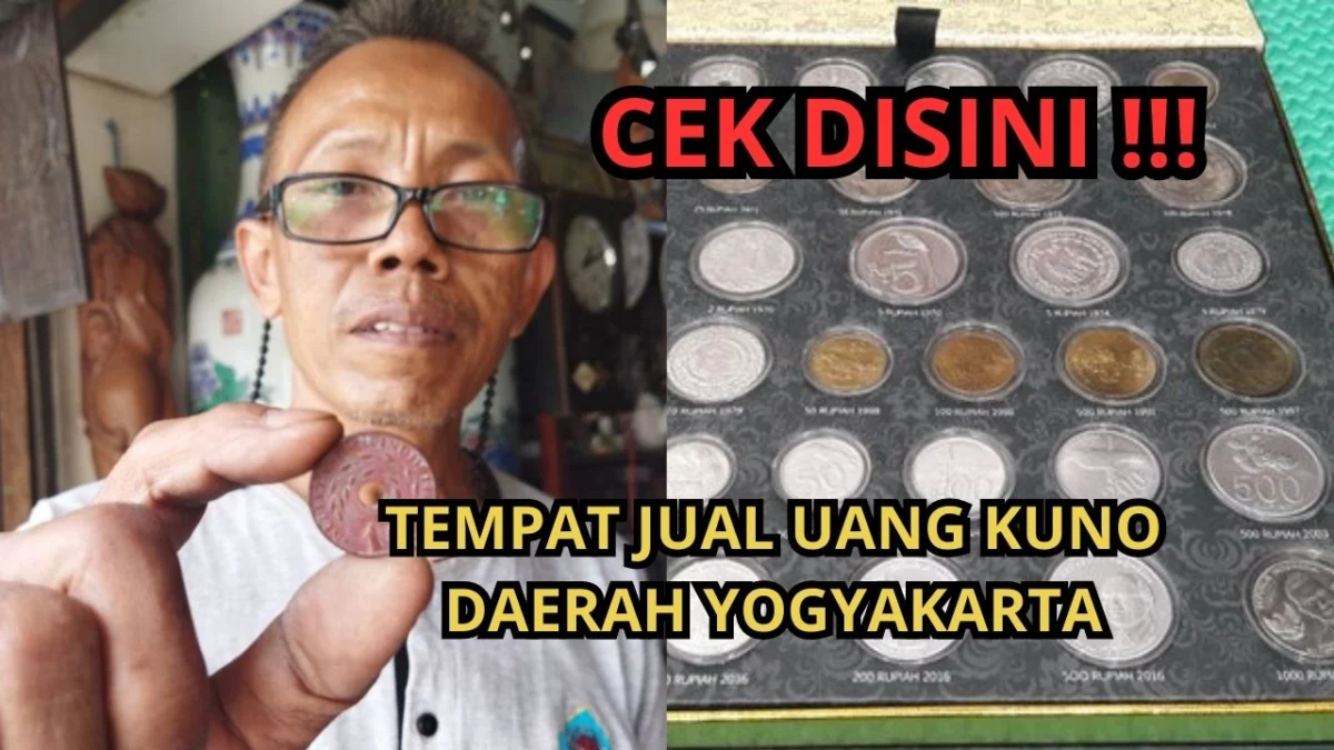 Disini Tempat Jual Uang Kuno Daerah Yogyakarta, Lengkap dengan Alamatnya!