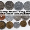 Strategi Menjual Uang Kuno Profit Ratusan Juta Ala Kolektor, Intip Disini