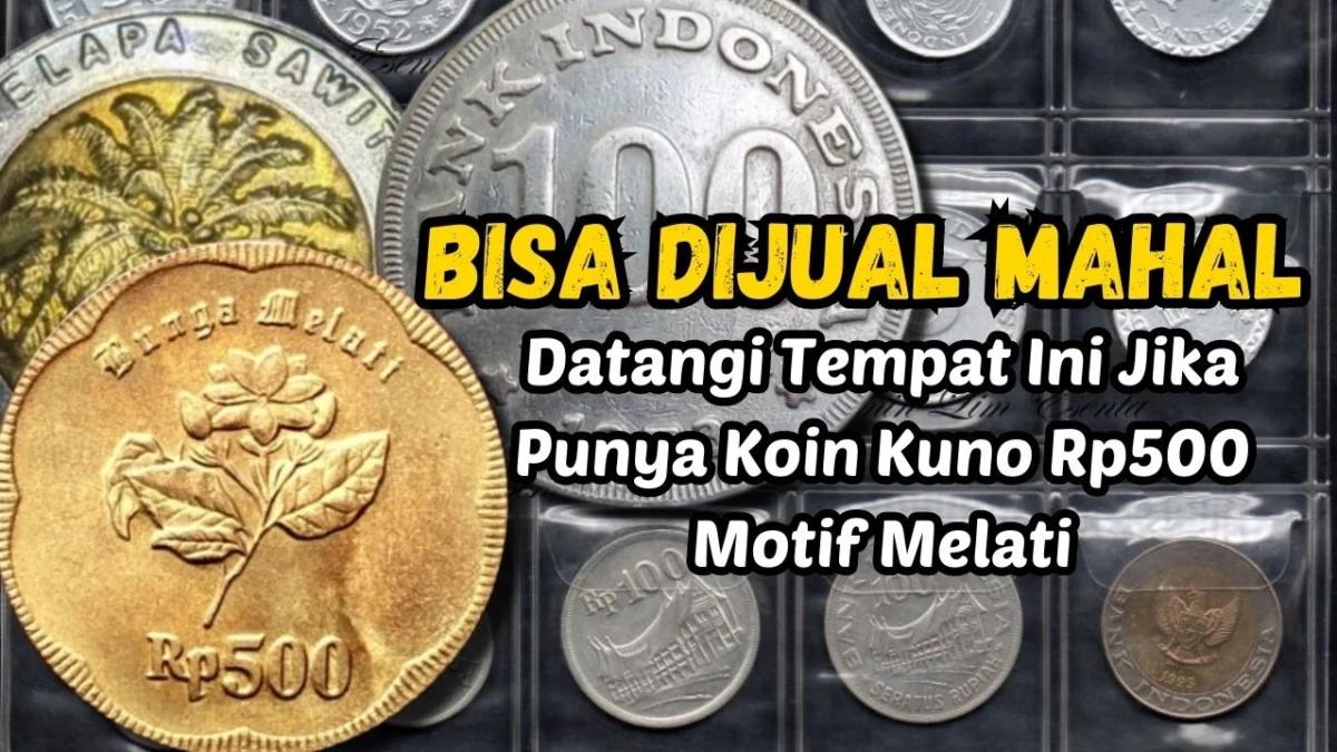 Datangi Tempat Ini Jika Punya Koin Kuno Rp500 Motif Melati, Bisa Dijual Mahal