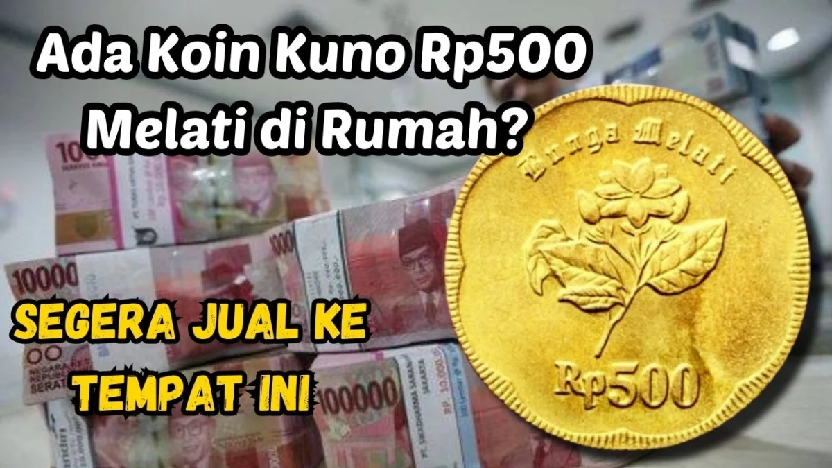 Ada Koin Kuno Rp500 Melati di Rumah? Segera Jual Ke Tempat Ini