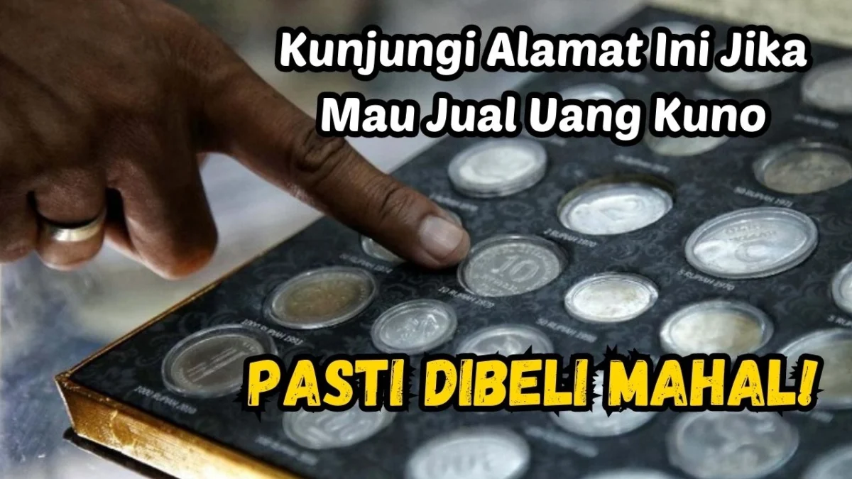 Kunjungi Alamat Ini Jika Mau Jual Uang Kuno, Pasti Dibeli Mahal!