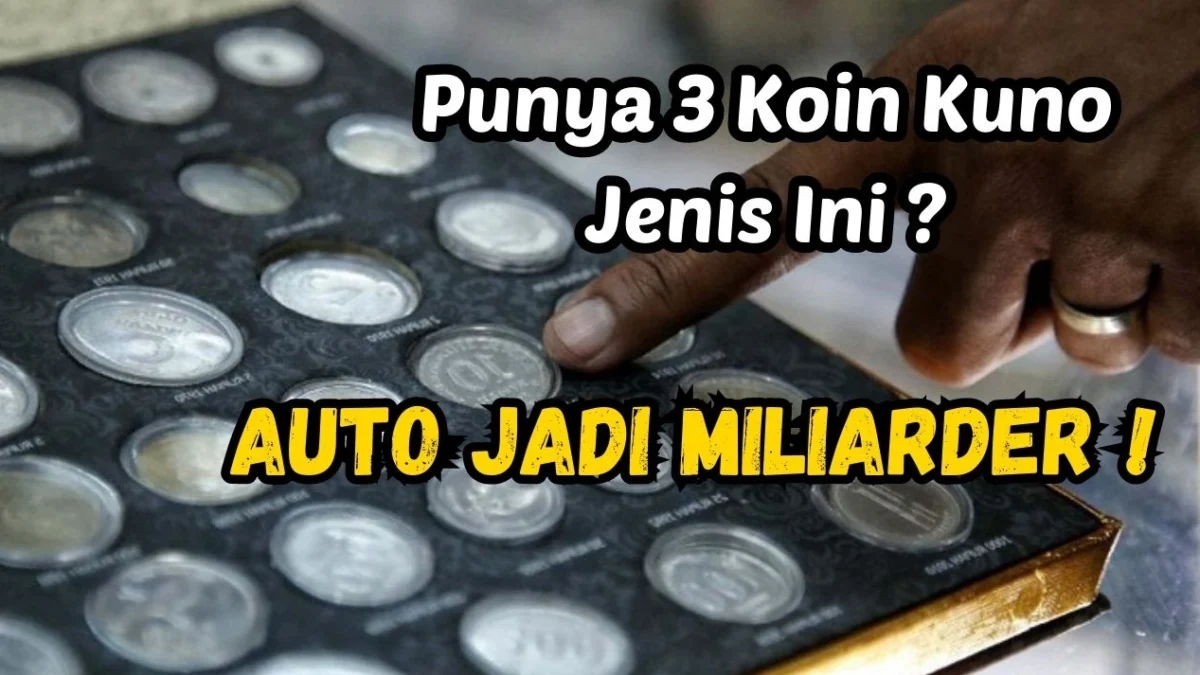 Langsung Jadi Miliarder Jika Kamu Punya 3 Koin Kuno Jenis Ini, Harga Jualnya Miliaran!