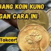 Jual Uang Koin Kuno dengan Cara Ini, Dijamin Tokcer!