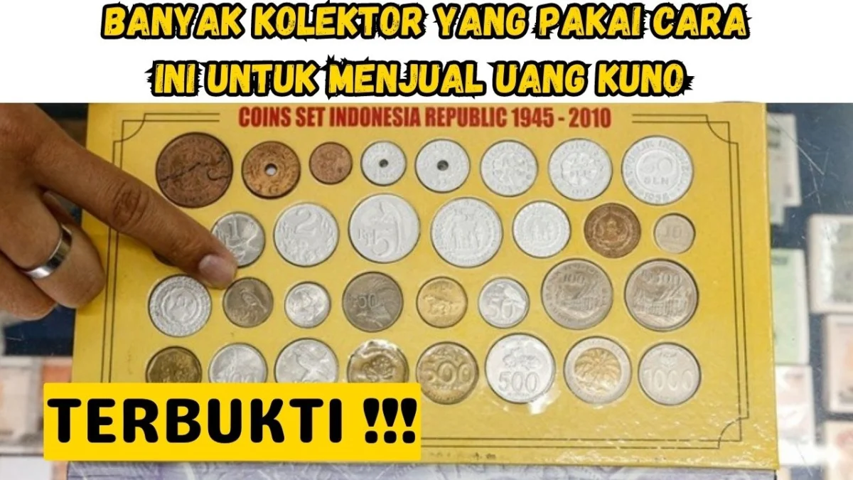 TERBUKTI! Banyak Kolektor yang Pakai Cara Ini untuk Menjual Uang Kuno dengan Harga Mahal