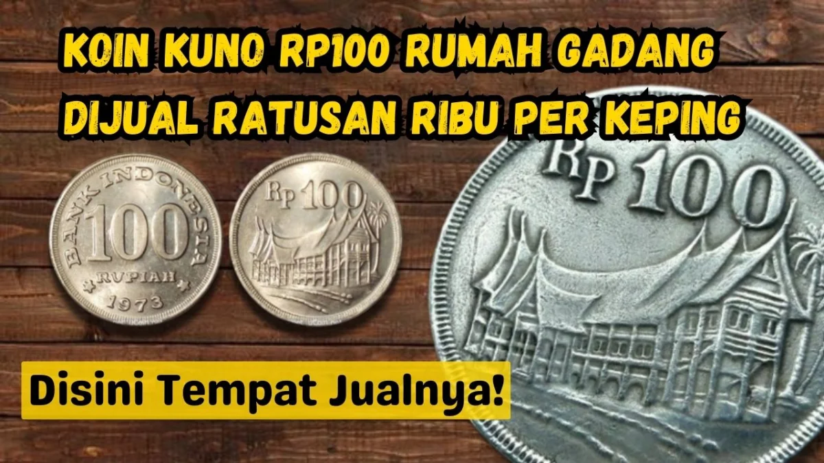 Koin Kuno Rp100 Gambar Rumah Gadang Ini Dijual Ratusan Ribu per Keping, Disini Tempat Jualnya!