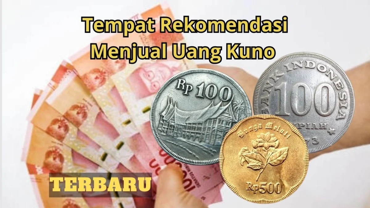 Tempat Rekomendasi untuk Menjual Uang Kuno dengan Harga Tinggi