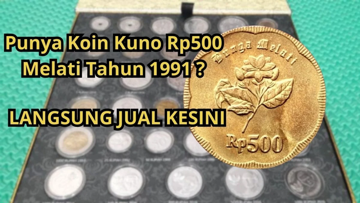 Langsung jual Kesini Jika Kamu Mempunyai Uang Koin Kuno Rp500 Lambang Melati Tahun 1991