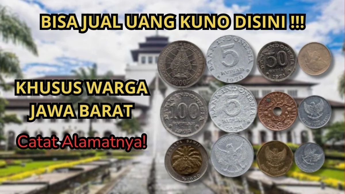 Cek Disini Tempat Menerima Jual Uang Kuno di Jawa Barat, Catat Alamatnya Lengkapnya!