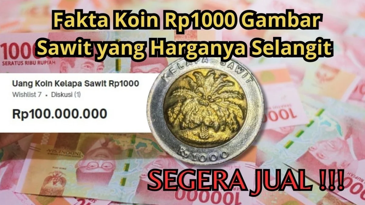 Jadi Buruan Kolektor Kaya, Inilah Fakta Seputar Koin Rp1000 Gambar Sawit yang Harganya Selangit