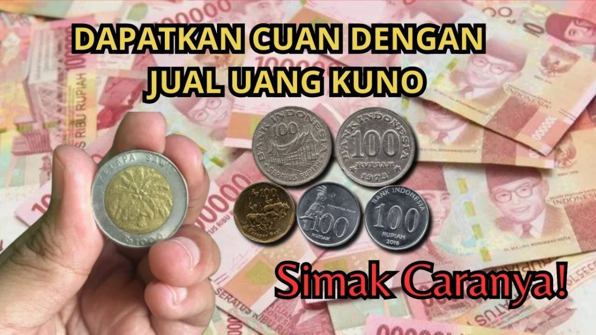 Dapatkan Cuan dengan Jual Uang Kuno, Yuk Simak Caranya!