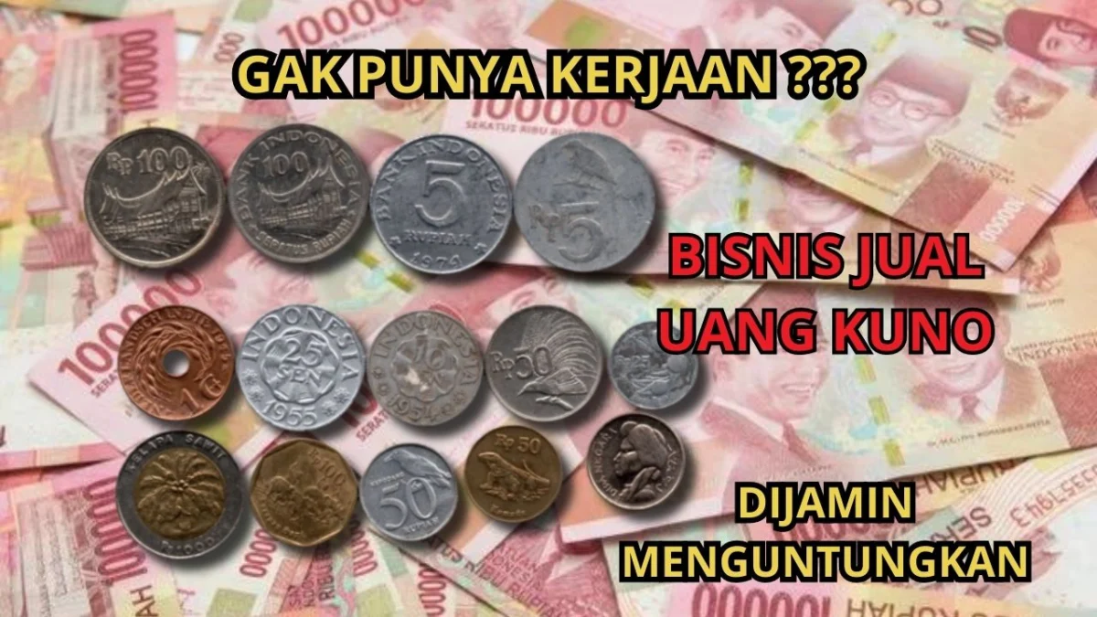 Gak Punya Kerjaan? Bisnis Jual Uang Kuno Saja, Dijamin Menguntungkan