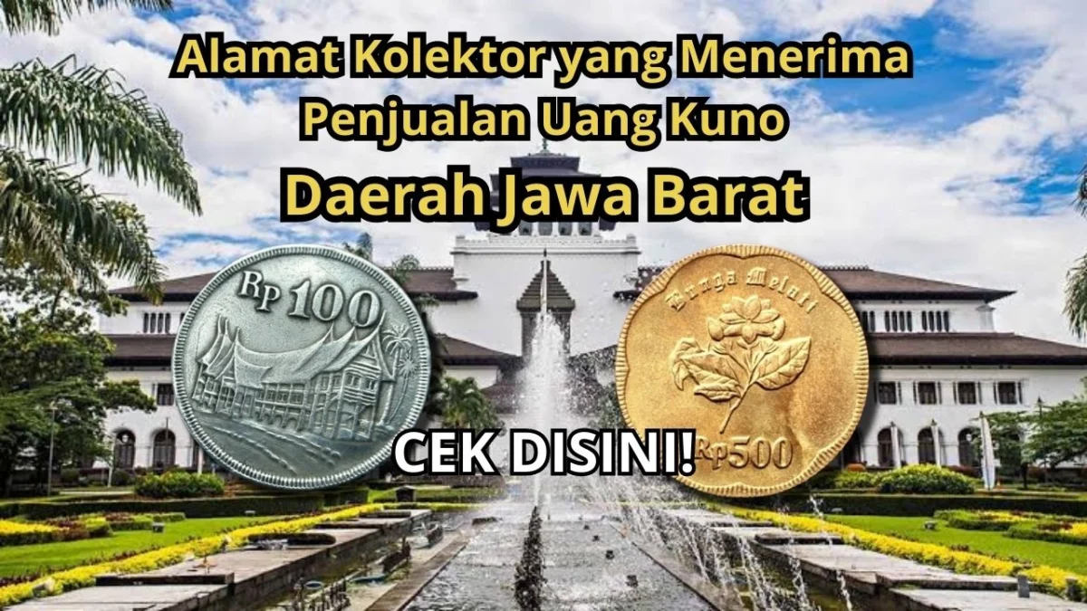 Alamat Kolektor yang Menerima Penjualan Uang Kuno di Daerah Jawa Barat, Cek Disini!