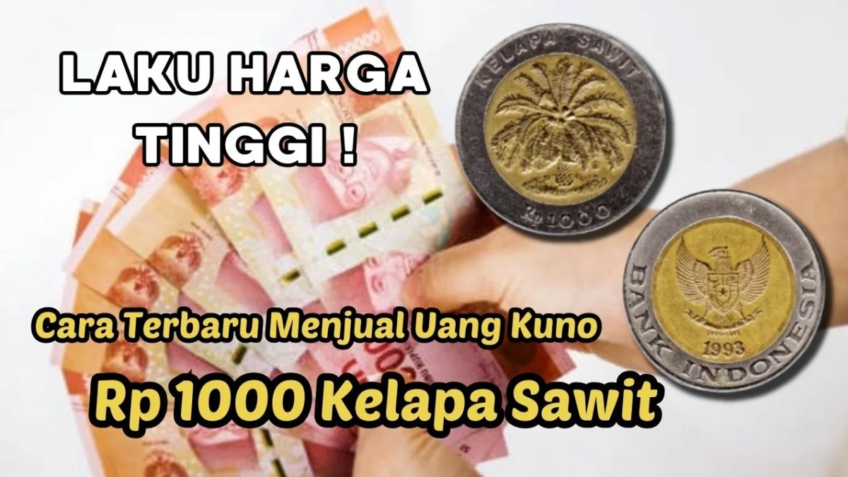 Cara Terbaru Menjual Uang Kuno Rp1000 Kelapa Sawit Tahun 1993: Cepat Laku dan Dapat Harga Tinggi