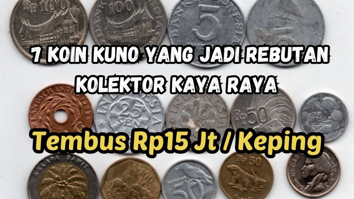 Tembus Rp15 Juta per Keping, 7 Koin Kuno Berikut Jadi Rebutan Kolektor Kaya Raya