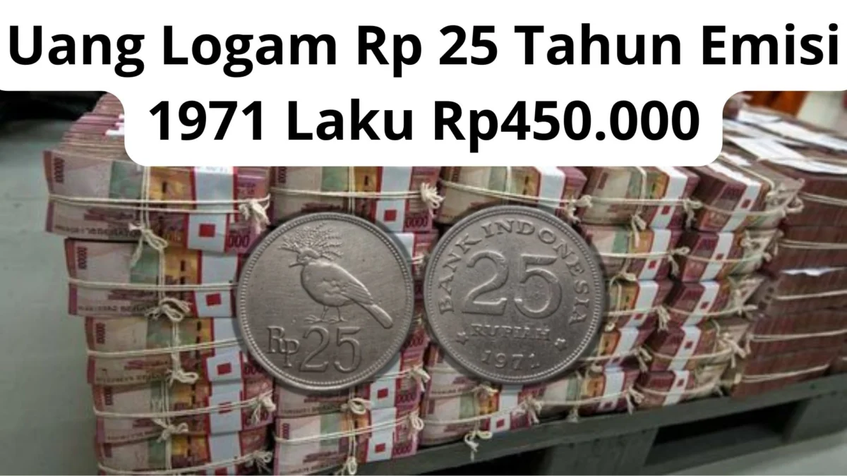 Ini Nih! Uang Logam Rp 25 Tahun Emisi 1971: Koin Bersejarah yang Membuat Kolektor Terpukau dan Bisa Laku Hingga Rp450.000