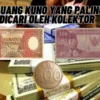 Dicari Kolektor Kaya Raya! 10 Uang Kuno yang Paling Dicari Oleh Kolektor