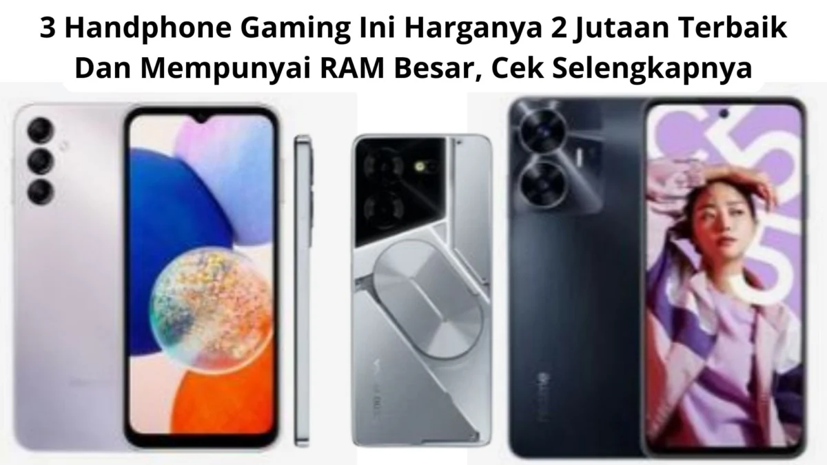 3 Handphone Gaming Ini Harganya 2 Jutaan Terbaik Dan Mempunyai RAM Besar, Cek Selengkapnya