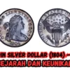 Sejarah dan Keunikan Uang Silver Dollar (1804) - Class I Berharga Miliaran Rupiah