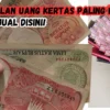 Kumpulan Uang Kertas Paling Mahal Jual DISINI! Lengkap Dengan Alamat