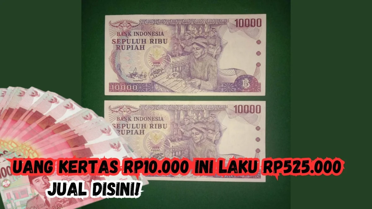 Uang Kertas Rp10.000 Ini Laku Rp525.000, Disini Jualnya!