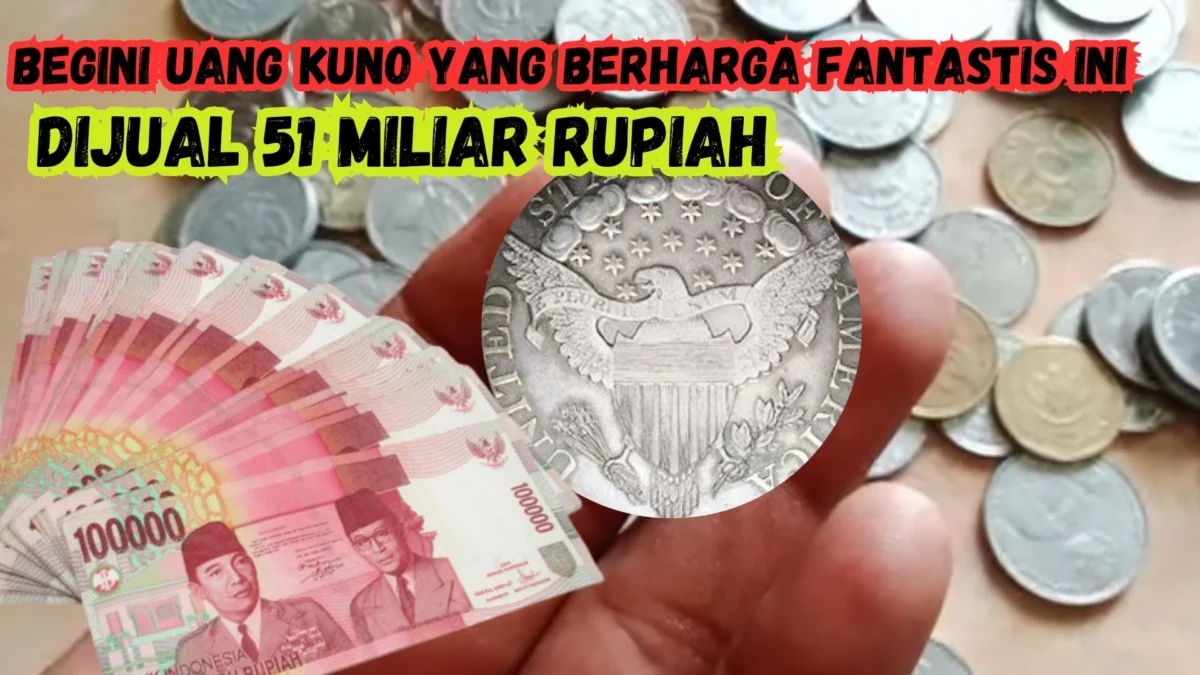 DIJUAL 51 Miliar Rupiah, Begini Uang Kuno yang Berharga Fantastis Ini