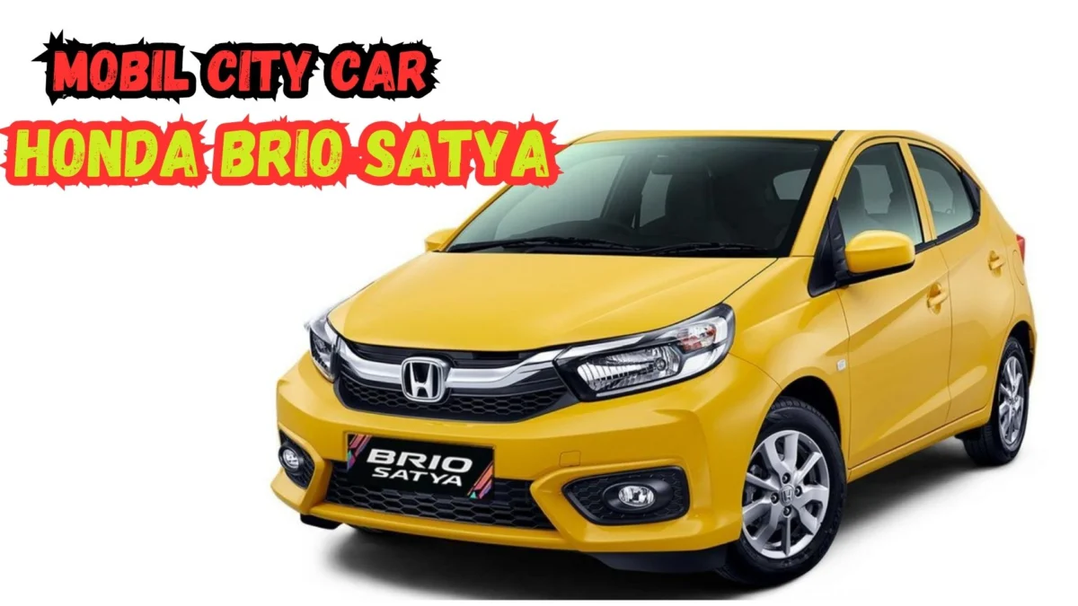 Honda Brio Satya, Begini Nih Mobil City Car yang Bisa Kamu Pilih