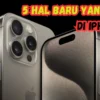 5 Hal Baru yang Ada di iPhone 15 Meski Harga Sebanding Dengan iPhone 14