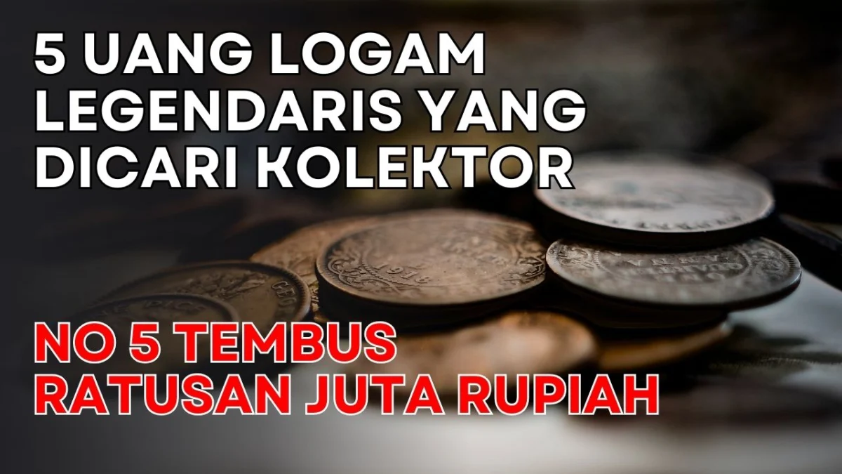 Daftar 5 Uang Logam Legendaris Yang Sedang Dicari Oleh Kolektor, Nomor 5 Tembus Ratusan Juta Rupiah