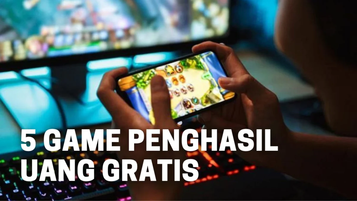 5 Game Penghasil Uang Gratis yang Bisa Mengisi Dompet Kamu