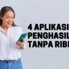 Dapatkan Uang dengan Mudah, 4 Aplikasi Penghasil Uang Tanpa Ribet