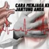 Inilah Cara Menjaga Kesehatan Jantung Anda, Agar Sehat Terus dan Tidak Gampang Sakit