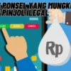 Ciri-ciri Ponsel yang Mungkin Disadap Pinjol Ilegal, Anda Harus Selalu Waspada