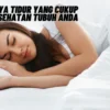 Pentingnya Tidur yang Cukup untuk Kesehatan Tubuh Anda, Agar Hidup Tetap Sehat Dan Stabil